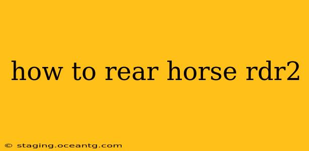 how to rear horse rdr2