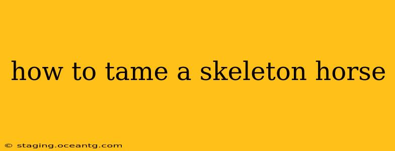 how to tame a skeleton horse