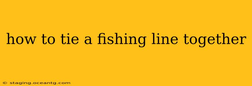 how to tie a fishing line together