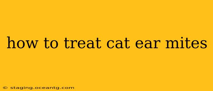 how to treat cat ear mites