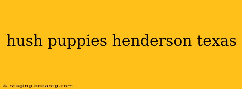 hush puppies henderson texas