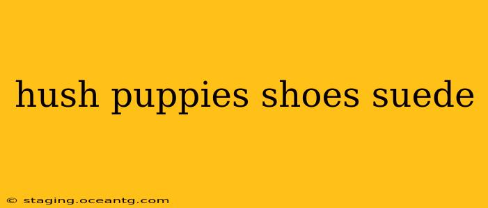 hush puppies shoes suede