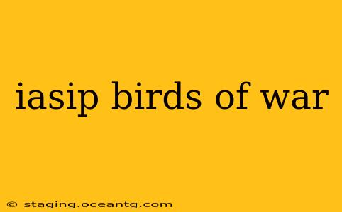 iasip birds of war