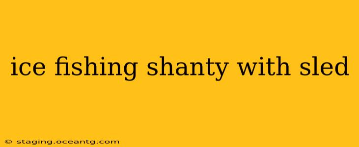 ice fishing shanty with sled