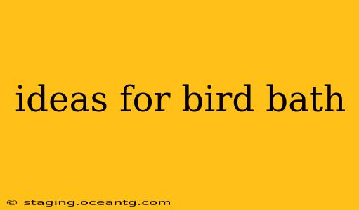 ideas for bird bath