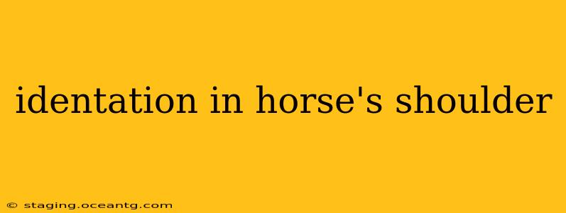 identation in horse's shoulder