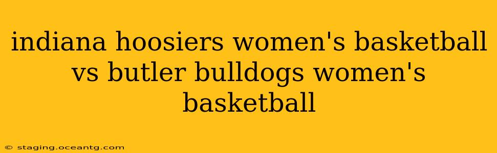 indiana hoosiers women's basketball vs butler bulldogs women's basketball