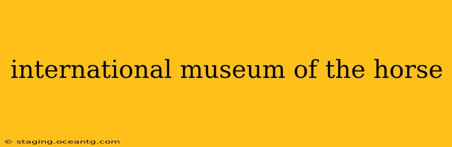 international museum of the horse