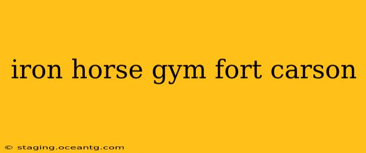 iron horse gym fort carson