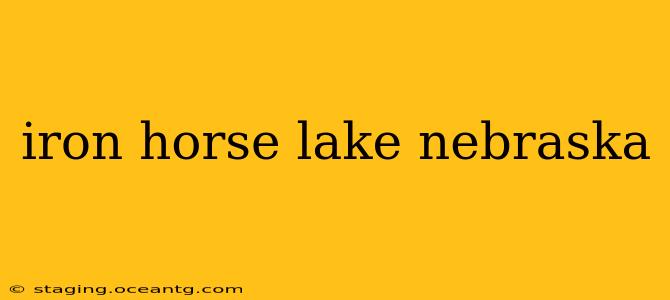 iron horse lake nebraska