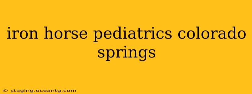 iron horse pediatrics colorado springs