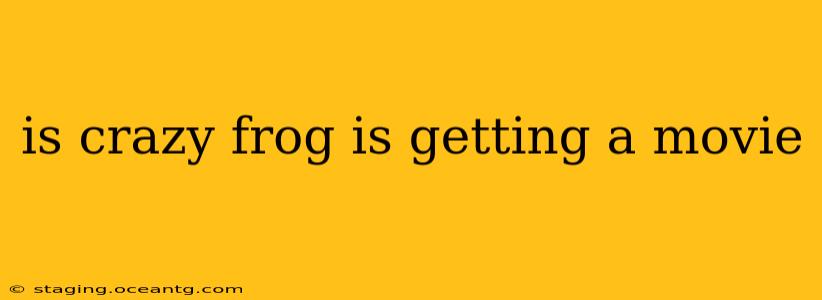 is crazy frog is getting a movie