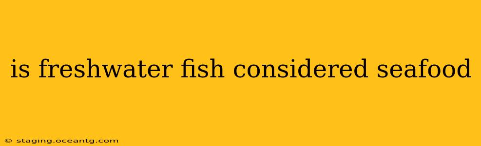 is freshwater fish considered seafood