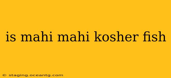 is mahi mahi kosher fish