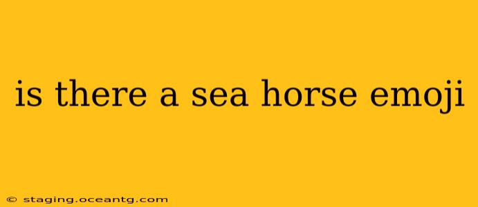 is there a sea horse emoji