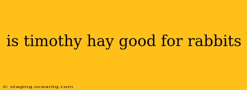 is timothy hay good for rabbits