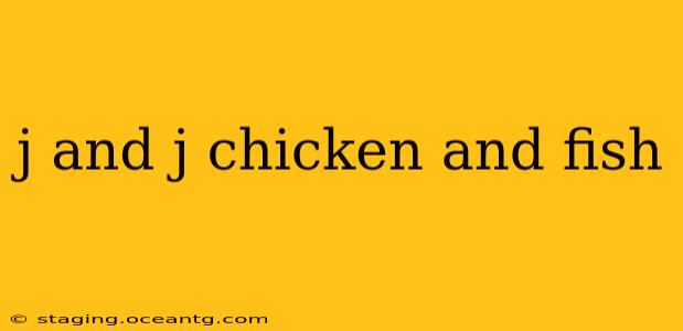 j and j chicken and fish