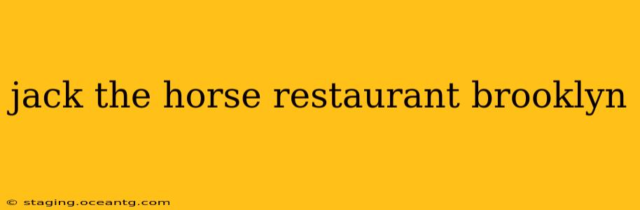 jack the horse restaurant brooklyn