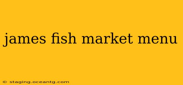 james fish market menu