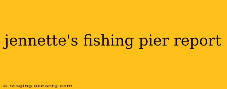 jennette's fishing pier report