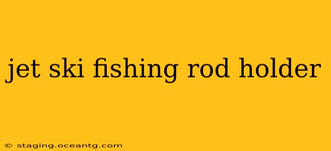 jet ski fishing rod holder