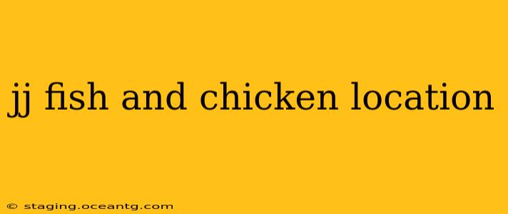 jj fish and chicken location