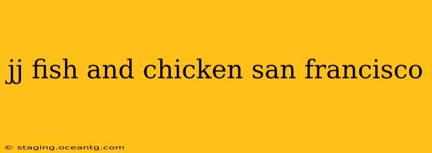 jj fish and chicken san francisco