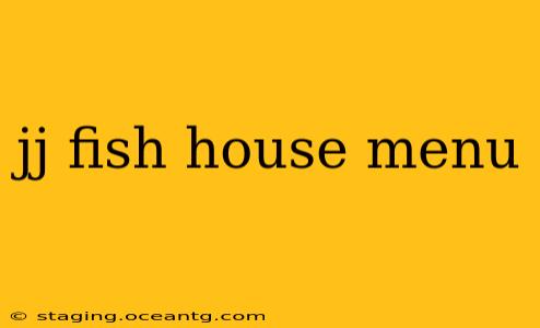 jj fish house menu