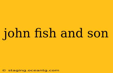 john fish and son