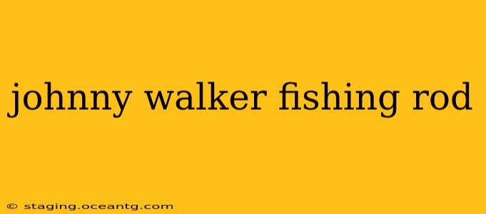 johnny walker fishing rod