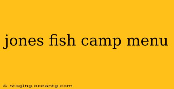 jones fish camp menu