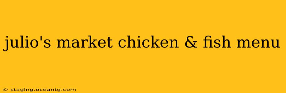 julio's market chicken & fish menu