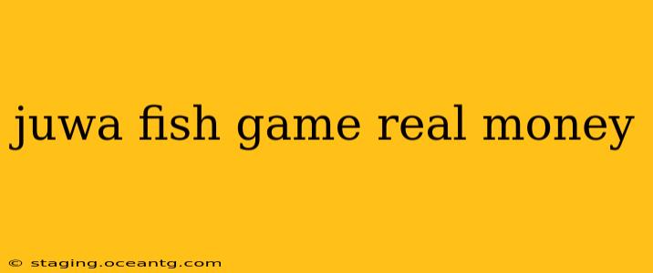 juwa fish game real money