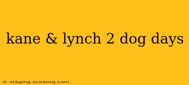 kane & lynch 2 dog days