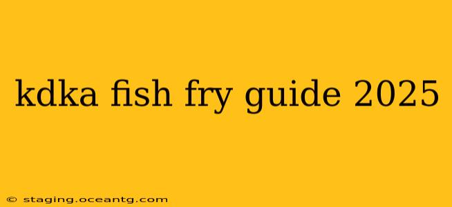kdka fish fry guide 2025