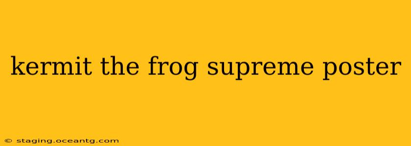 kermit the frog supreme poster