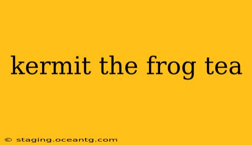 kermit the frog tea