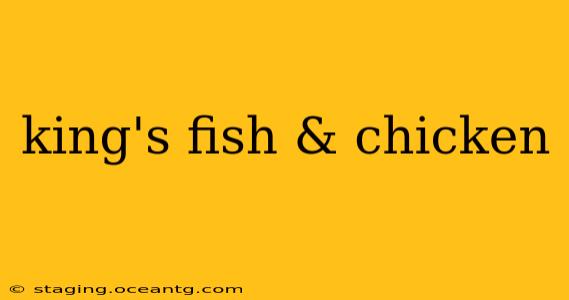 king's fish & chicken