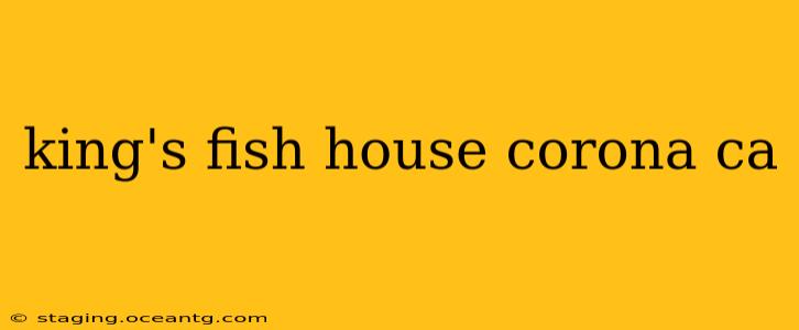 king's fish house corona ca