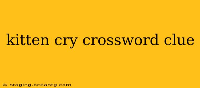 kitten cry crossword clue