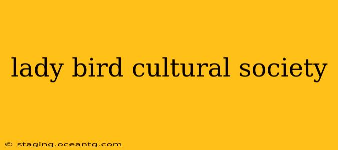 lady bird cultural society