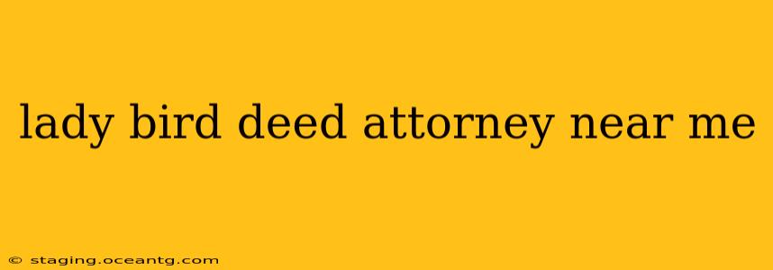 lady bird deed attorney near me