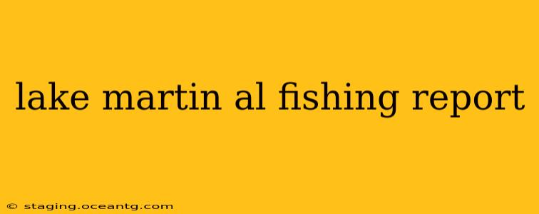 lake martin al fishing report