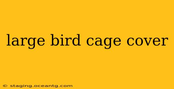large bird cage cover