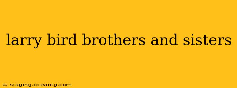larry bird brothers and sisters