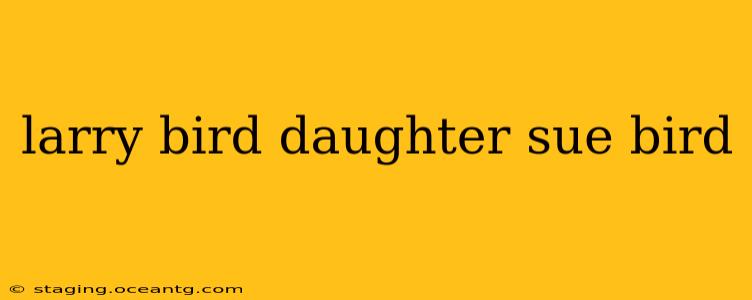 larry bird daughter sue bird