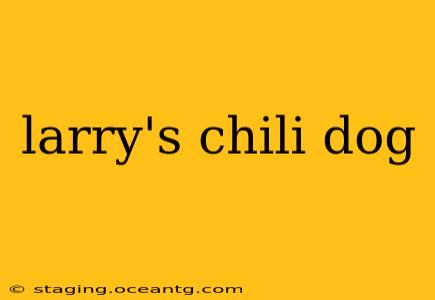 larry's chili dog