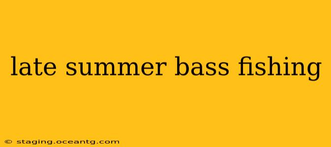 late summer bass fishing