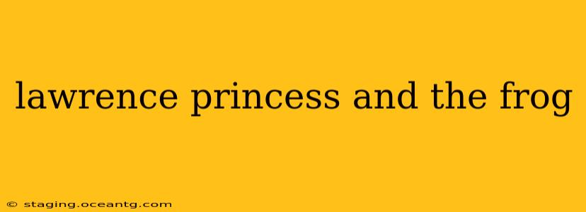 lawrence princess and the frog