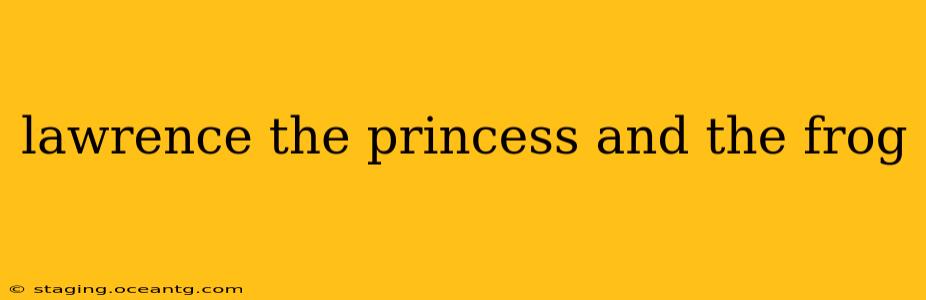 lawrence the princess and the frog